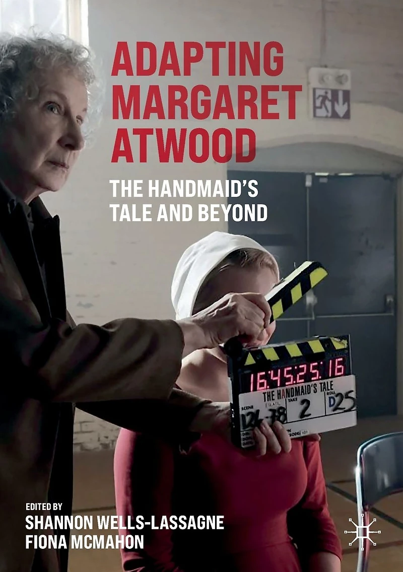 Adapting Margaret Atwood: The Handmaid's Tale and Beyond