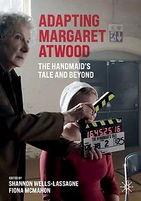 Adapting Margaret Atwood: The Handmaid's Tale and Beyond