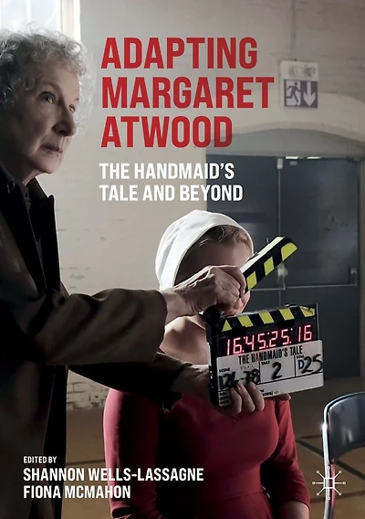 Adapting Margaret Atwood: The Handmaid's Tale and Beyond