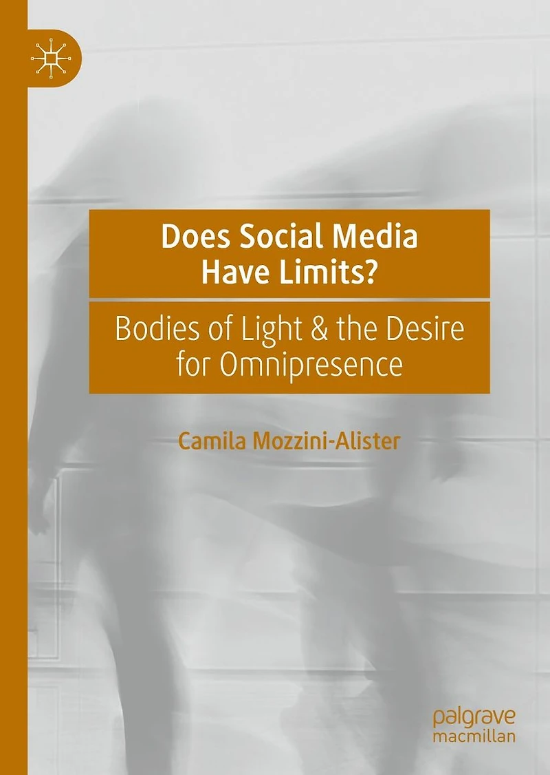 Does Social Media Have Limits?: Bodies of Light & the Desire for Omnipresence