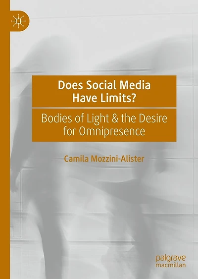Does Social Media Have Limits?: Bodies of Light & the Desire for Omnipresence