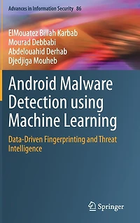 Android Malware Detection using Machine Learning: Data-Driven Fingerprinting and Threat Intelligence
