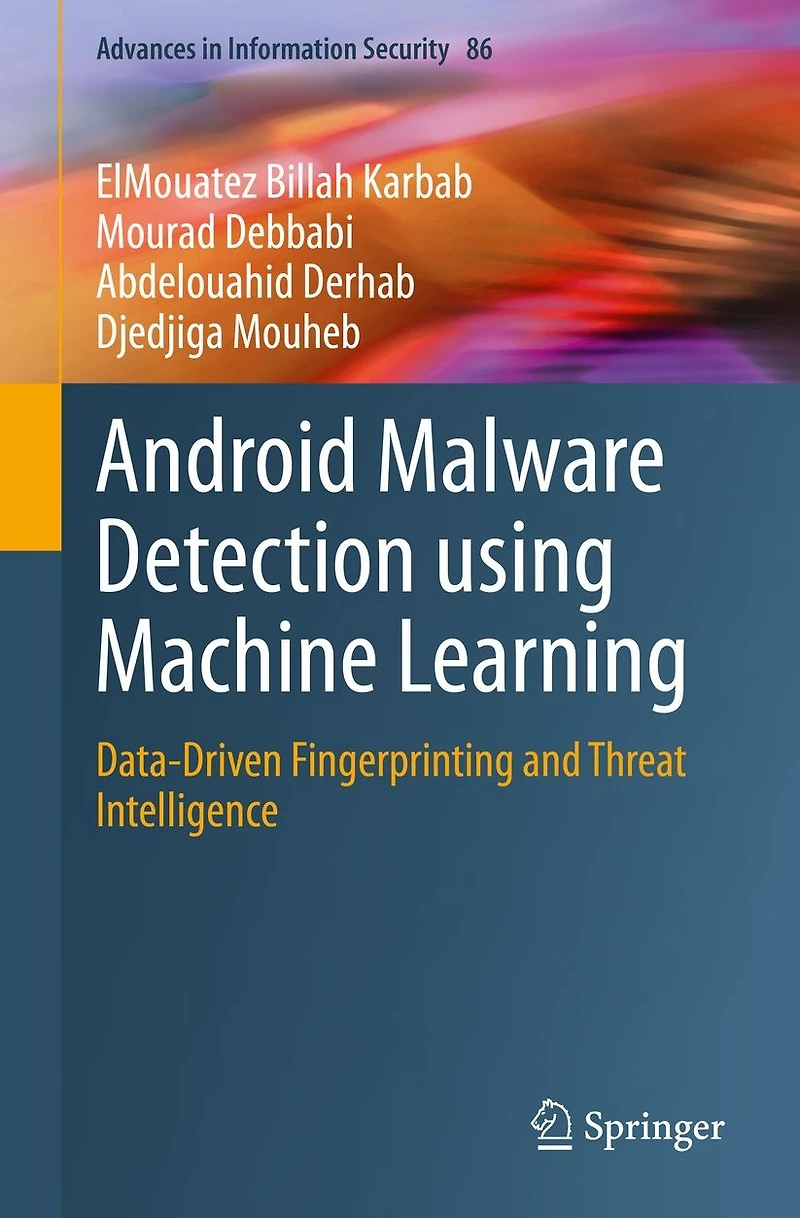 Android Malware Detection using Machine Learning: Data-Driven Fingerprinting and Threat Intelligence