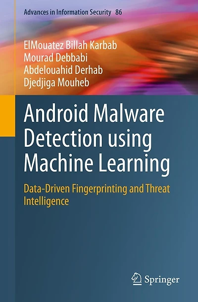 Android Malware Detection using Machine Learning: Data-Driven Fingerprinting and Threat Intelligence