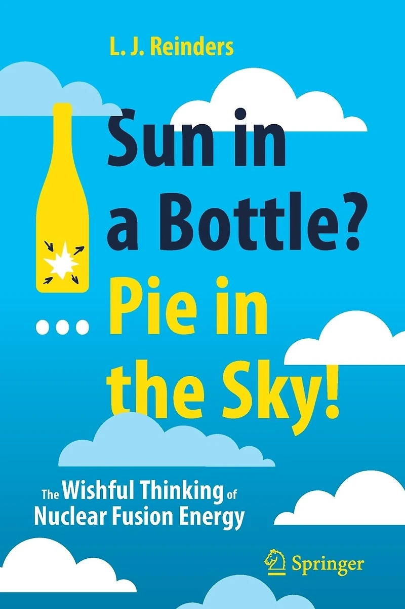 Sun a Bottle?... Pie The Sky!: Wishful Thinking of Nuclear Fusion Energy