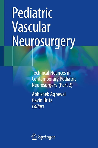 Pediatric Vascular Neurosurgery: Technical Nuances Contemporary Neurosurgery (Part 2)