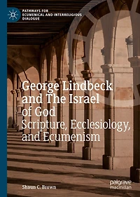 George Lindbeck and The Israel of God: Scripture, Ecclesiology, Ecumenism