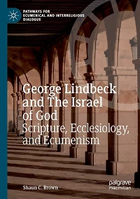 George Lindbeck and The Israel of God: Scripture, Ecclesiology, Ecumenism