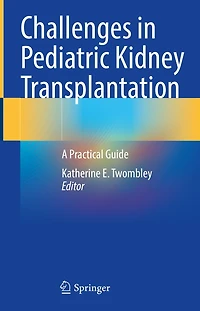Challenges Pediatric Kidney Transplantation: A Practical Guide