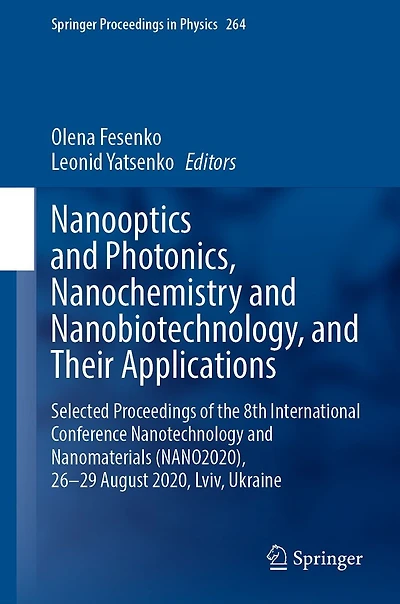 Nanooptics and Photonics, Nanochemistry Nanobiotechnology, Their Applications: Selected Proceedings of the 8th International Conference Nanotechnology Nanomaterials (NANO2020), 26-29 August 2020, Lviv, Ukraine