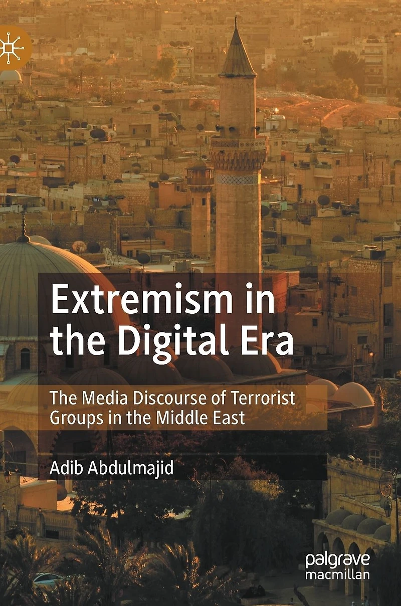 Extremism the Digital Era: Media Discourse of Terrorist Groups Middle East