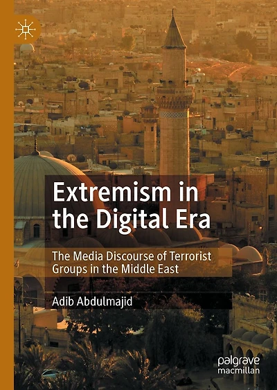 Extremism the Digital Era: Media Discourse of Terrorist Groups Middle East