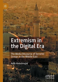 Extremism the Digital Era: Media Discourse of Terrorist Groups Middle East