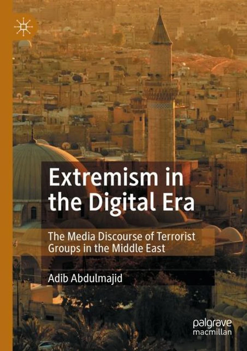 Extremism the Digital Era: Media Discourse of Terrorist Groups Middle East