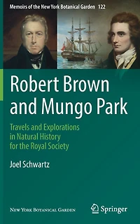 Robert Brown and Mungo Park: Travels Explorations Natural History for the Royal Society