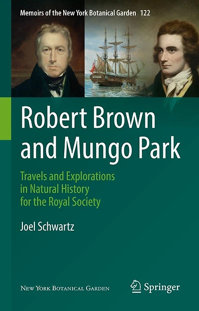 Robert Brown and Mungo Park: Travels Explorations Natural History for the Royal Society