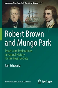Robert Brown and Mungo Park: Travels Explorations Natural History for the Royal Society