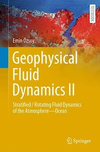 Geophysical Fluid Dynamics II: Stratified / Rotating Fluid Dynamics of the Atmosphere-Ocean