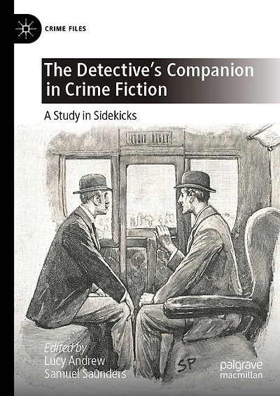 The Detective's Companion Crime Fiction: A Study Sidekicks