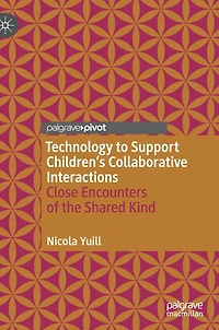 Technology to Support Children's Collaborative Interactions: Close Encounters of the Shared Kind