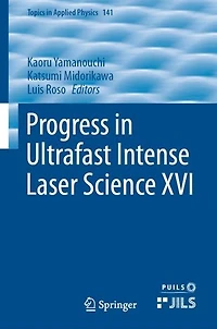 Progress Ultrafast Intense Laser Science XVI