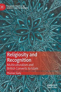 Religiosity and Recognition: Multiculturalism British Converts to Islam