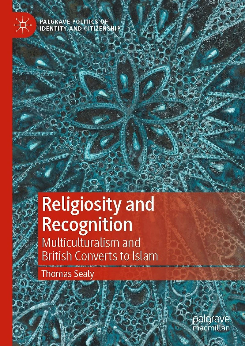 Religiosity and Recognition: Multiculturalism British Converts to Islam