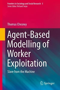 Agent-Based Modelling of Worker Exploitation: Slave from the Machine