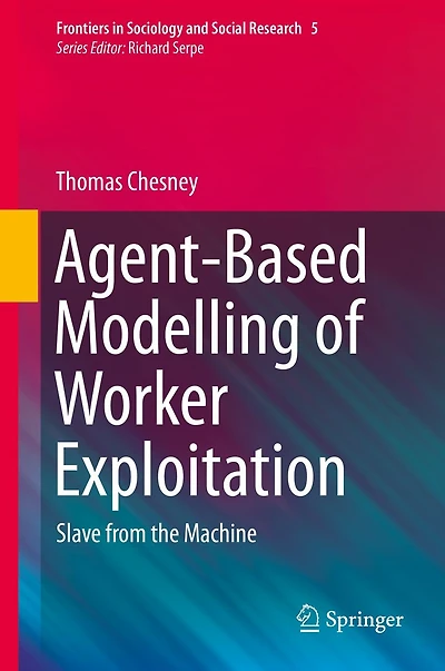Agent-Based Modelling of Worker Exploitation: Slave from the Machine
