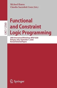 Functional and Constraint Logic Programming: 28th International Workshop, WFLP 2020, Bologna, Italy, September 7, Revised Selected Papers