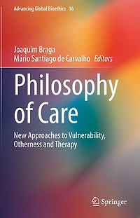 Philosophy of Care: New Approaches to Vulnerability, Otherness and Therapy