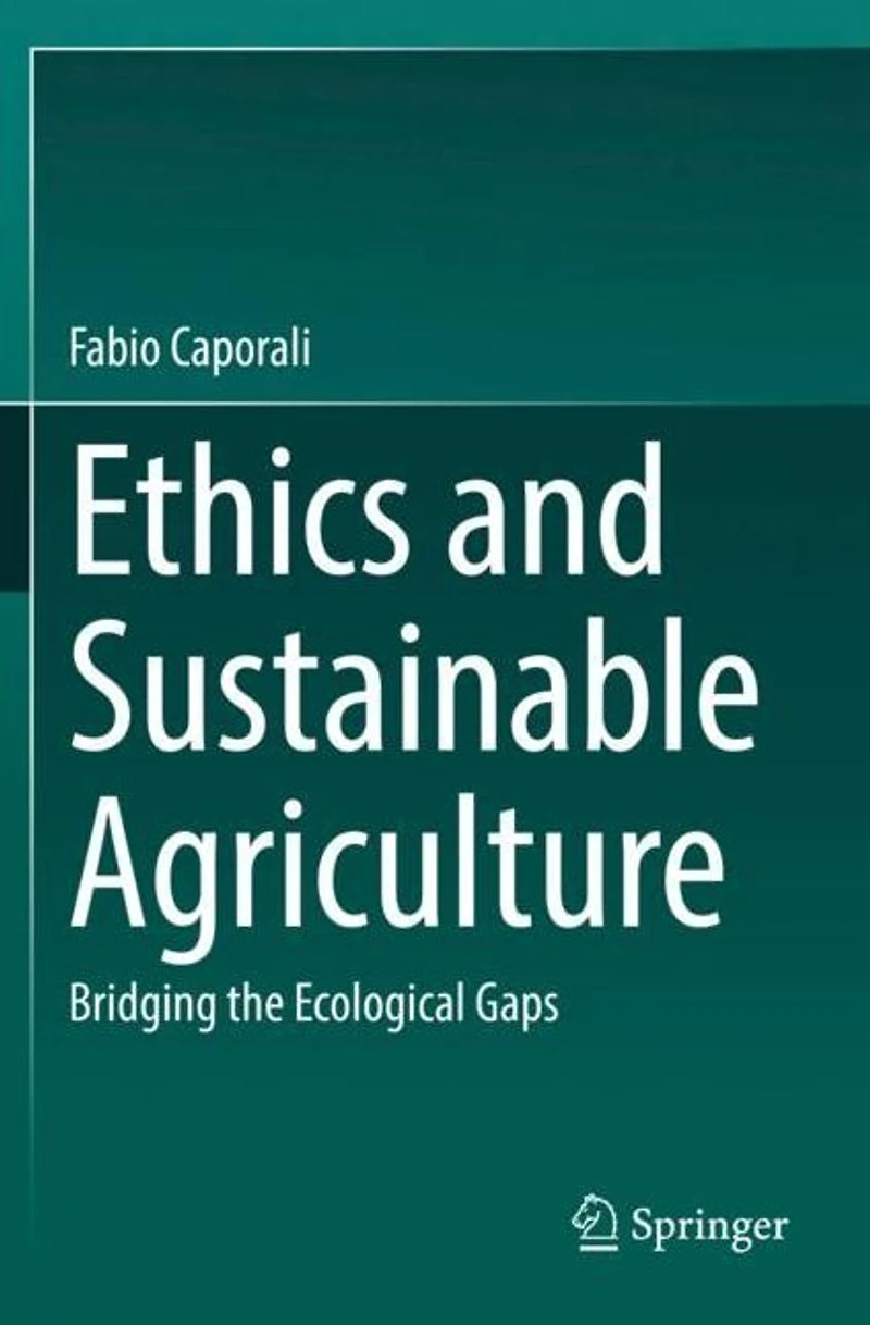 Ethics and Sustainable Agriculture: Bridging the Ecological Gaps