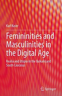Femininities and Masculinities the Digital Age: Realia Utopia Balkans South Caucasus
