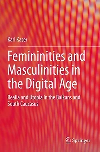 Femininities and Masculinities the Digital Age: Realia Utopia Balkans South Caucasus