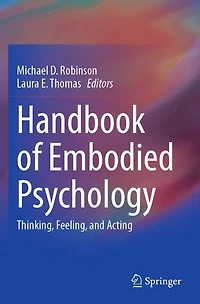 Handbook of Embodied Psychology: Thinking, Feeling, and Acting