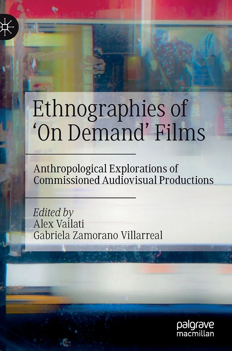 Ethnographies of 'On Demand' Films: Anthropological Explorations Commissioned Audiovisual Productions