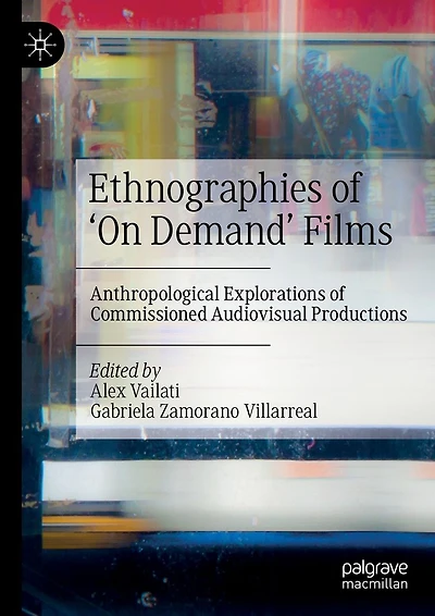 Ethnographies of 'On Demand' Films: Anthropological Explorations Commissioned Audiovisual Productions