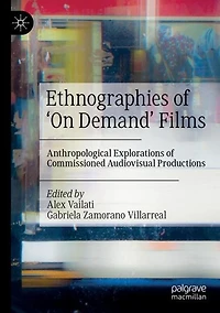 Ethnographies of 'On Demand' Films: Anthropological Explorations Commissioned Audiovisual Productions