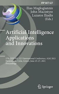 Artificial Intelligence Applications and Innovations: 17th IFIP WG 12.5 International Conference, AIAI 2021, Hersonissos, Crete, Greece, June 25-27, Proceedings