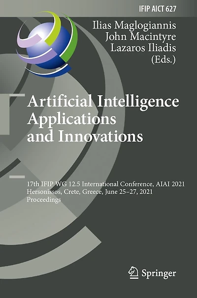Artificial Intelligence Applications and Innovations: 17th IFIP WG 12.5 International Conference, AIAI 2021, Hersonissos, Crete, Greece, June 25-27, Proceedings