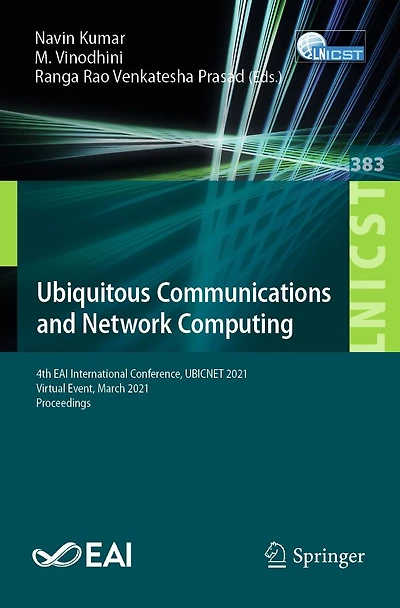 Ubiquitous Communications and Network Computing: 4th EAI International Conference, UBICNET 2021, Virtual Event, March Proceedings