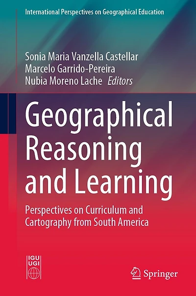 Geographical Reasoning and Learning: Perspectives on Curriculum Cartography from South America