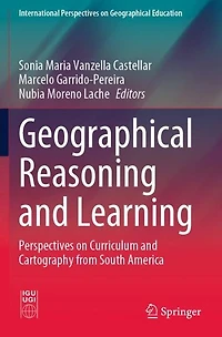 Geographical Reasoning and Learning: Perspectives on Curriculum Cartography from South America
