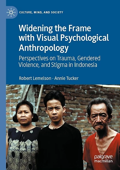 Widening the Frame with Visual Psychological Anthropology: Perspectives on Trauma, Gendered Violence, and Stigma Indonesia