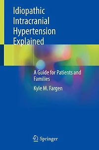 Idiopathic Intracranial Hypertension Explained: A Guide for Patients and Families