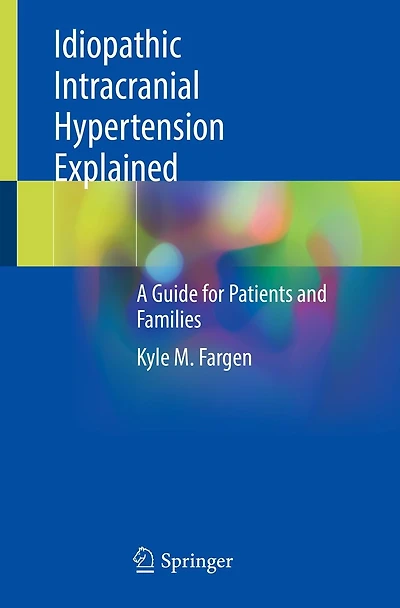 Idiopathic Intracranial Hypertension Explained: A Guide for Patients and Families