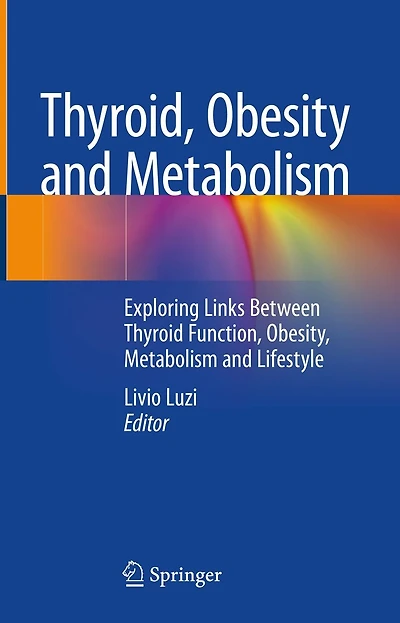 Thyroid, Obesity and Metabolism: Exploring Links Between Thyroid Function, Obesity, Metabolism Lifestyle