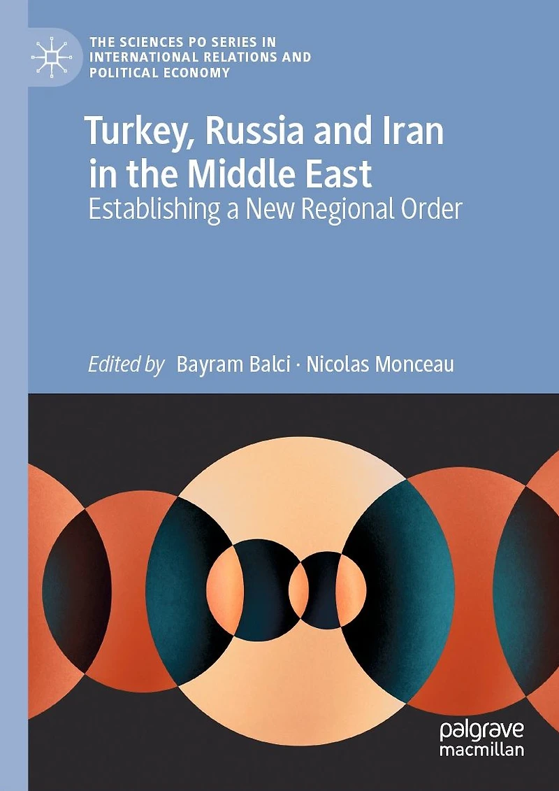 Turkey, Russia and Iran the Middle East: Establishing a New Regional Order