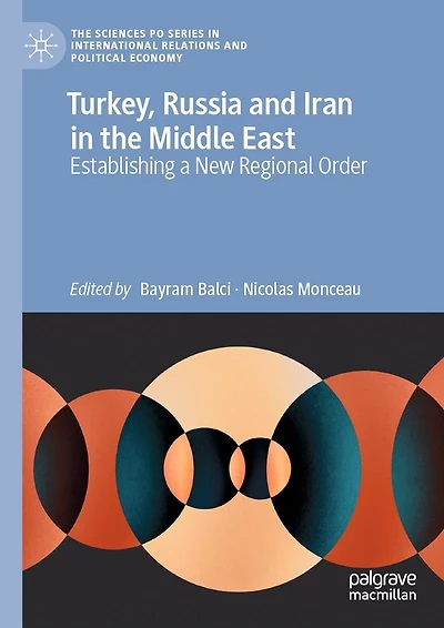 Turkey, Russia and Iran the Middle East: Establishing a New Regional Order
