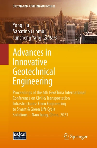 Advances Innovative Geotechnical Engineering: Proceedings of the 6th GeoChina International Conference on Civil & Transportation Infrastructures: From Engineering to Smart Green Life Cycle Solutions -- Nanchang, China, 2021
